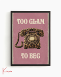 Too Glam to Beg